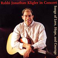 Rabbi Jonathan CD - Songs of Love Hope and Courage | rabbijonathankligler.com